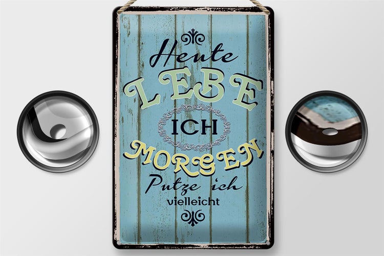 Blechschild Spruch 20x30cm heute lebe ich morgen putze ich