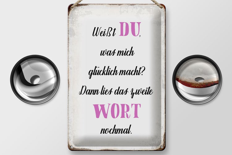 Blechschild Spruch 20x30cm weiß Du was mich glücklich macht