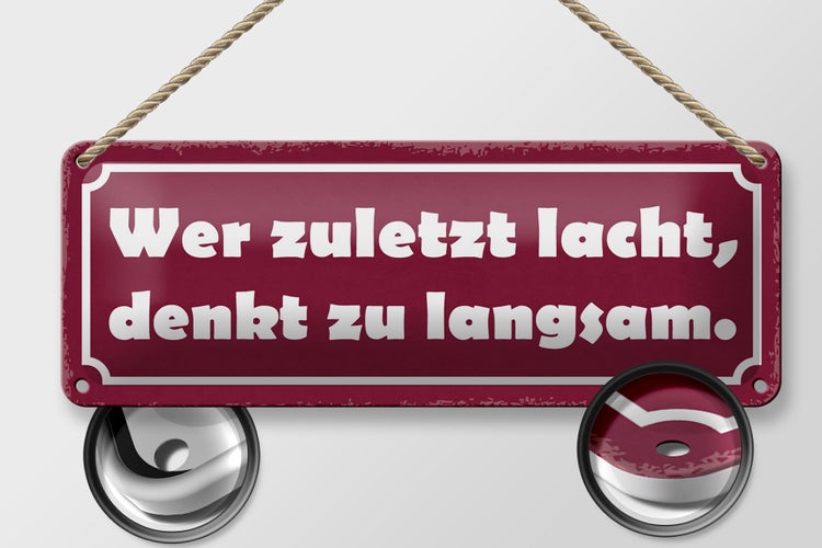 Blechschild Spruch 27x10cm wer zuletzt lacht denkt langsam Dekoration