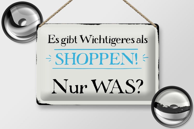Blechschild Spruch 30x20cm gibt wichtigeres als Shoppen was