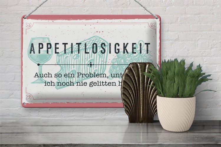 Blechschild Spruch 30x20cm Appetitlosigkeit auch so ein Problem