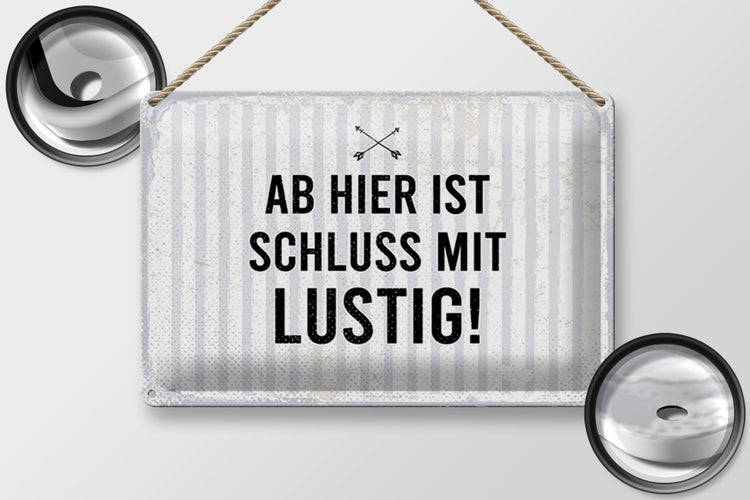 Blechschild Spruch 30x20cm Ab hier ist Schluss mit Lustig