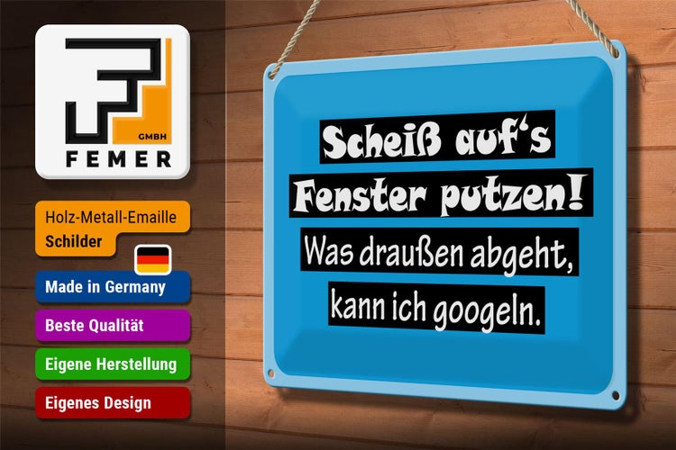 Blechschild Spruch 30x20cm Scheiß aufs Fenster putzen