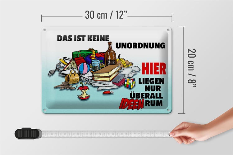 Blechschild Spruch 30x20cm Keine Unordnung überall Ideen