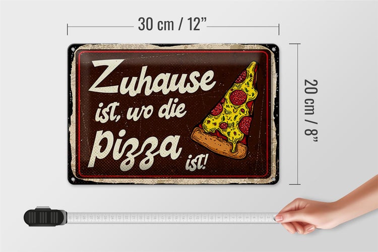 Blechschild Spruch 30x20cm Zuhause ist, wo die Pizza ist