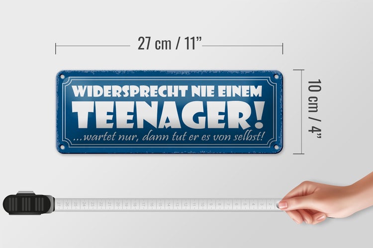 Blechschild Spruch 27x10cm widersprecht nie einem Teenager Dekoration