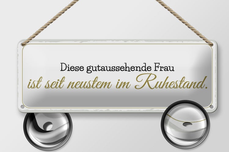 Blechschild Spruch 27x10 cm gutaussehende Frau ist im Ruhestand Dekoration