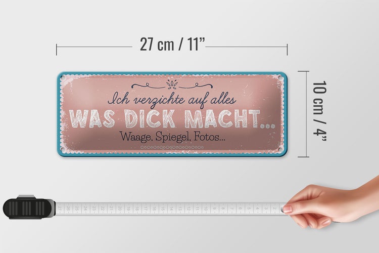 Blechschild Spruch 27x10 cm verzichte auf Waage Spiegel Fotos Dekoration