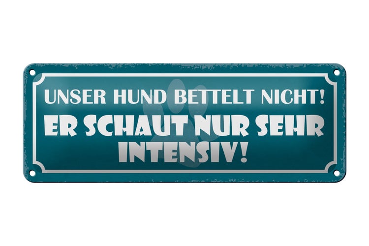 Blechschild Spruch 27x10cm unser Hund bettelt nicht er Dekoration