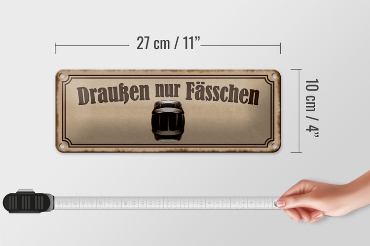 Blechschild Spruch 27x10cm Draußen nur Fässchen Dekoration