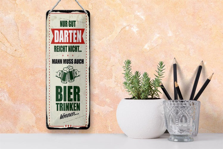 Blechschild Spruch 10x27 cm Nur gut Darten reicht nicht muss Bier trinken
