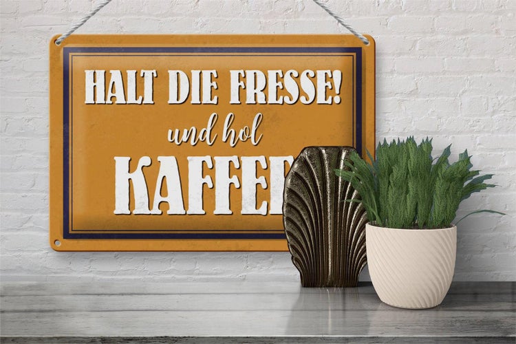 Blechschild Spruch 30x20cm halt die Fresse und hol Kaffee