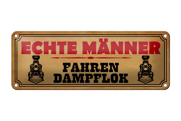 Blechschild Spruch 27x10cm echte Männer fahren Dampflok Dekoration