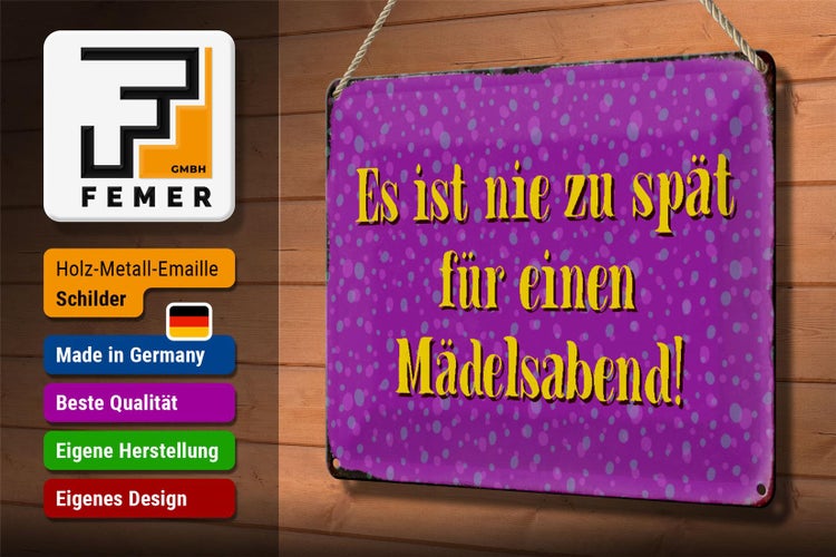 Blechschild Spruch 30x20cm nie zu spät für Mädelsabend