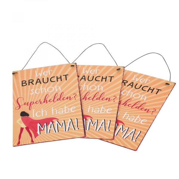 Dekoratives Schild mit der Aufschrift: Wer braucht schon Superhelden? Ich habe Mama!