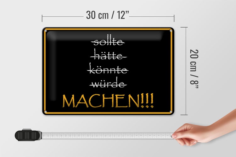 Blechschild Spruch 30x20cm sollte hätte könnte würde MACHEN