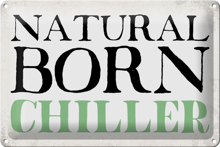 Blechschild Spruch 30x20cm natural born chiller