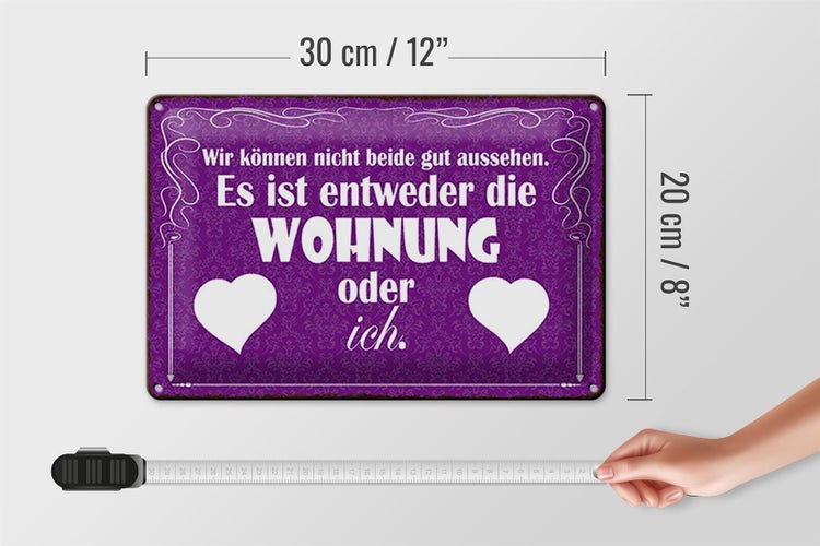 Blechschild Spruch 30x20cm Wohnung oder ich gut aussehen