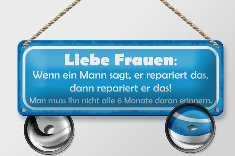 Blechschild Spruch 27x10cm Liebe Frauen wenn Mann sagt dann Dekoration