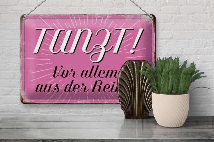 Blechschild Spruch 30x20cm tanzt vor allem aus der Reihe