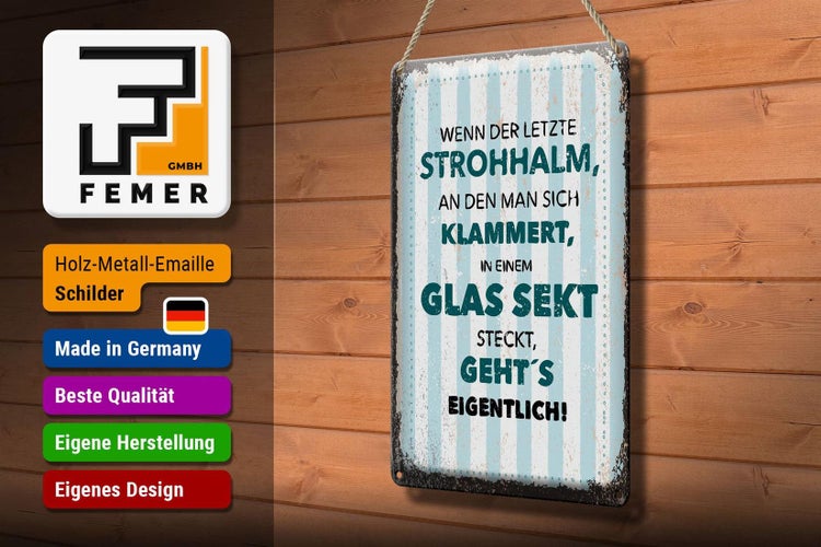 Blechschild Spruch Wenn der letzte Strohhalman 20x30cm