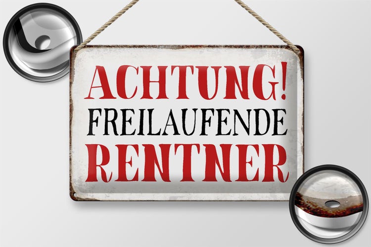 Blechschild Spruch 30x20cm Achtung freilaufende Rentner