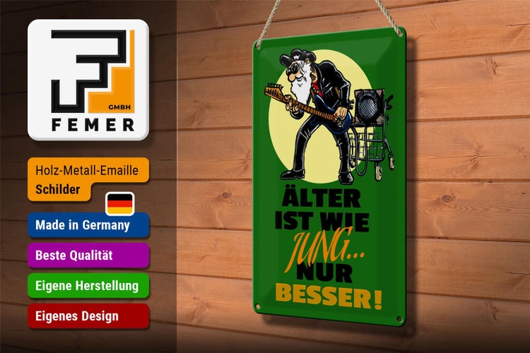 Blechschild Spruch 20x30cm Älter ist wie jung nur besser