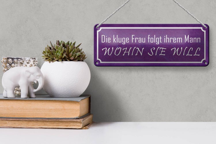 Blechschild Spruch 27x10cm kluge Frau folgt ihrem Mann Dekoration