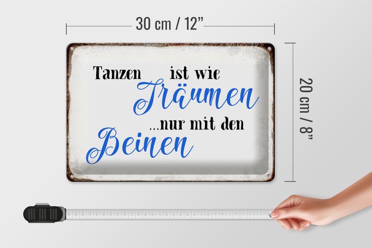 Blechschild Spruch 30x20cm Tanzen Träumen mit den Beinen