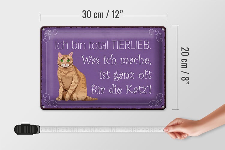 Blechschild Spruch 30x20cm bin total tierlieb oft für Katze