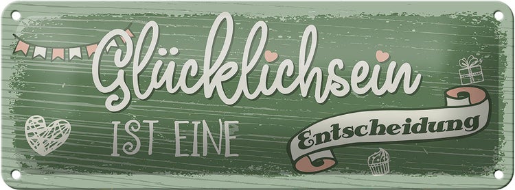 Blechschild Spruch Glücklichsein ist Entscheidung 27x10cm