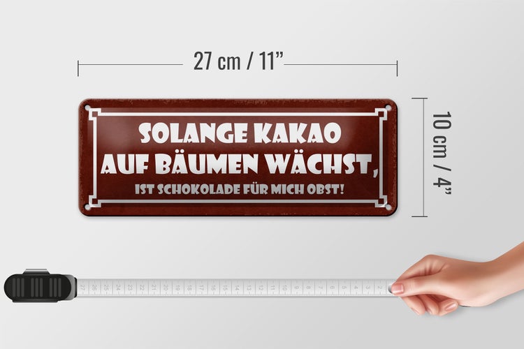 Blechschild Spruch 27x10cm solange Kakao auf Bäumen wächst Dekoration
