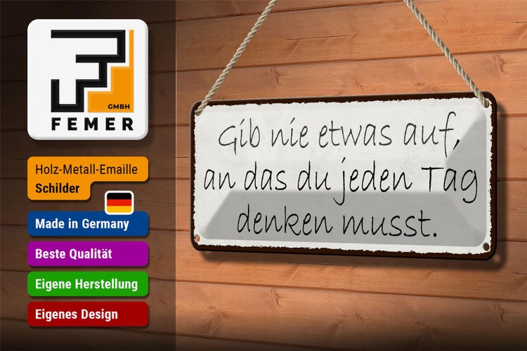 Blechschild Spruch 27x10cm gib nie etwas auf an das du Dekoration