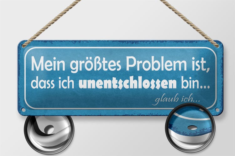 Blechschild Spruch 27x10cm Problem ich unentschlossen bin Dekoration