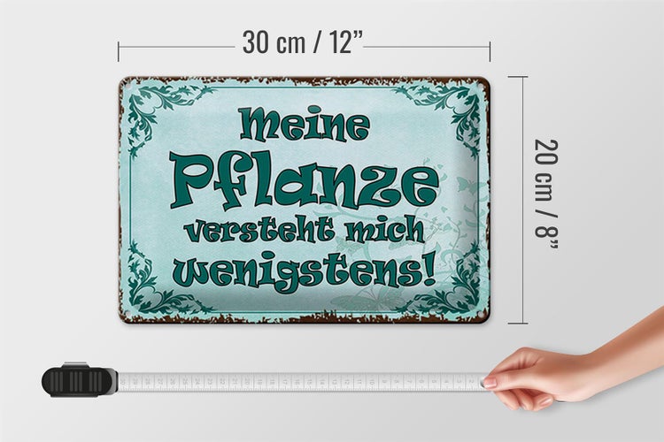 Blechschild Spruch 30x20cm meine Pflanze vesteht mich