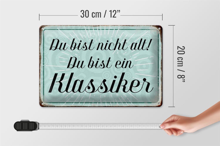 Blechschild Spruch 30x20cm du bist nicht alt du Klassiker