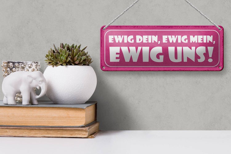 Blechschild Spruch 27x10cm ewig dein ewig mein ewig uns Dekoration