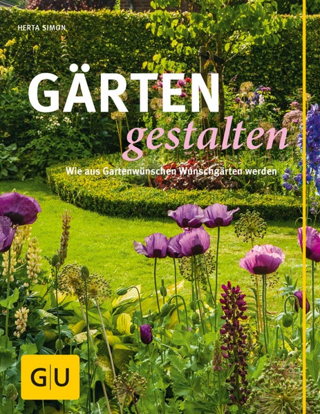 Gärten gestalten Wie aus Gartenwünschen Wunschgärten werden