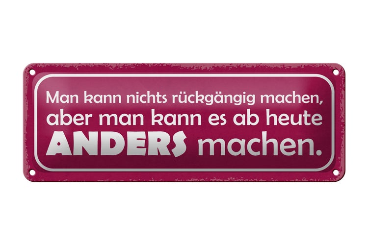 Blechschild Spruch 27x10cm man nicht rückgängig aber anders Dekoration