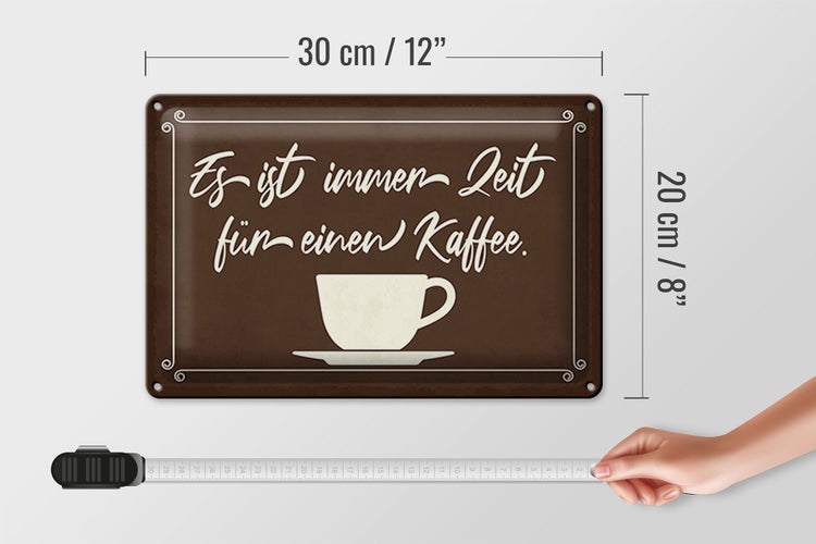 Blechschild Spruch 30x20cm ist immer Zeit für einen Kaffee