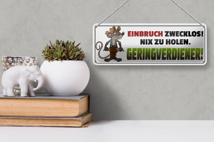 Blechschild Spruch 27x10cm Einbruch zwecklos Geringverdiener