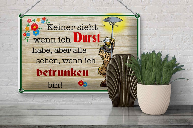 Blechschild Spruch 30x20cm keiner sieht wenn ich Durst Bier
