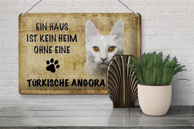 Blechschild Spruch 30x20cm türkische Angora Katze ohne kein Heim