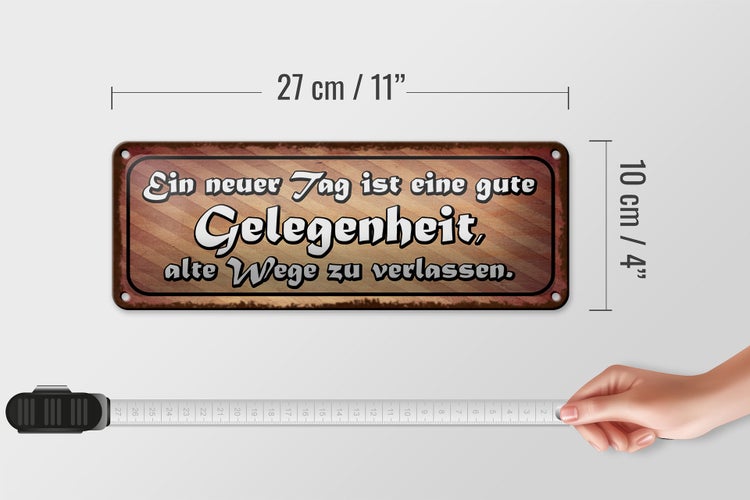 Blechschild Spruch 27x10cm neuer Tag alte Wege verlassen Dekoration