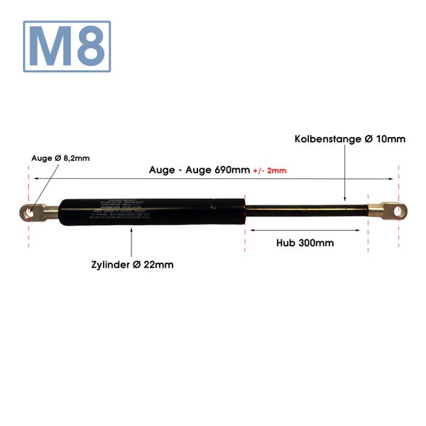 Gasdruckfeder M8, Länge Auge zu Auge 690 Millimeter, Hub 300 Millimeter, Zylinder Durchmesser 22 Millimeter.