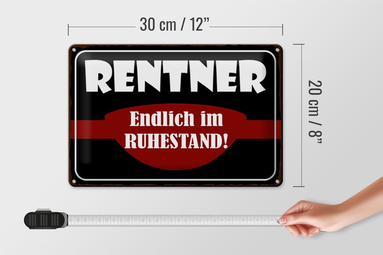 Blechschild Spruch 30x20cm Rentner endlich im Ruhestand