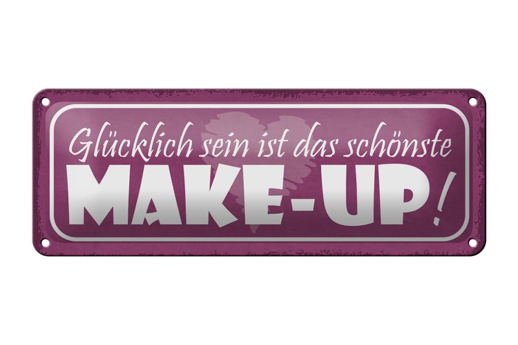 Blechschild Spruch 27x10cm schönste Make-Up glücklich sein Dekoration