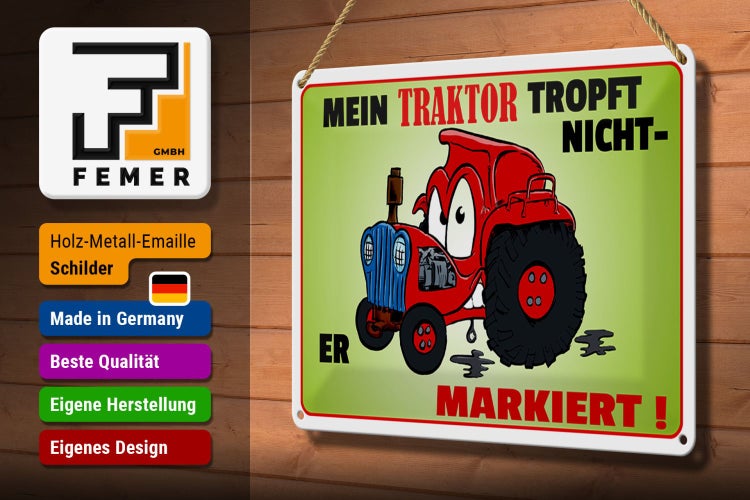 Blechschild Spruch 30x20cm Traktor tropft nicht er markiert