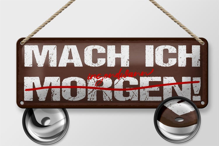 Blechschild Spruch 27x10cm Mach ich morgen durchgestrichen irgendwann