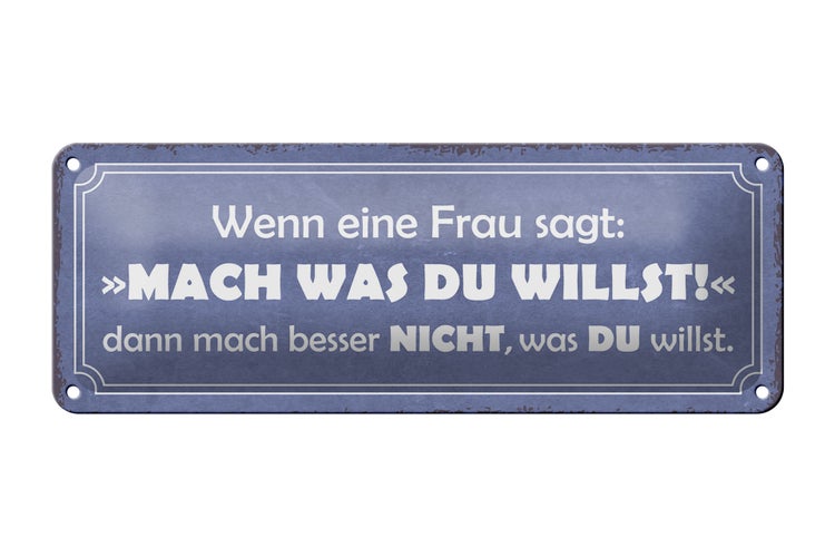 Blechschild Spruch 27x10cm Frau sagt mach was du willst Dekoration